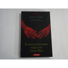 SCURTA SI MINUNATA VIATA A LUI OSCAR WAO  -  JUNOT DIAZ